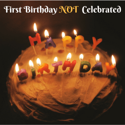 First Birthday Not Celebrated.png